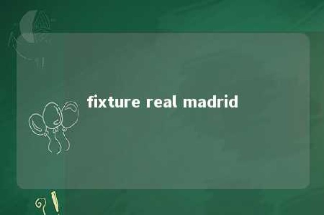 fixture real madrid 