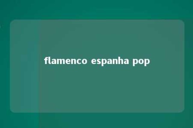 flamenco espanha pop 