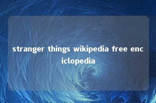 stranger things wikipedia free enciclopedia 