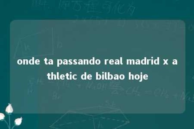 onde ta passando real madrid x athletic de bilbao hoje 