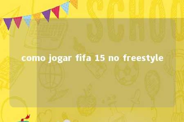 como jogar fifa 15 no freestyle 