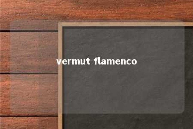 vermut flamenco 