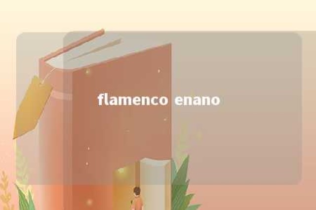 flamenco enano 