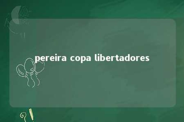 pereira copa libertadores 