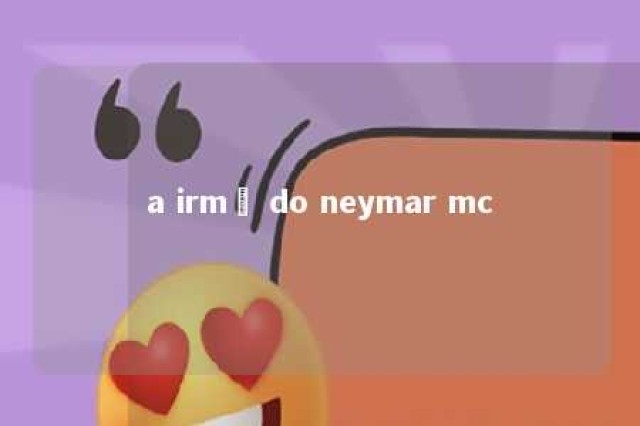 a irmã do neymar mc 