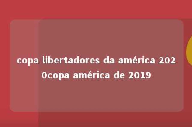 copa libertadores da américa 2020copa américa de 2019 