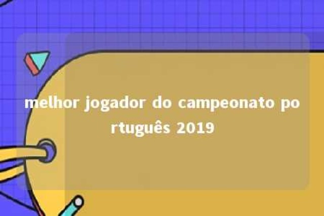 melhor jogador do campeonato português 2019 