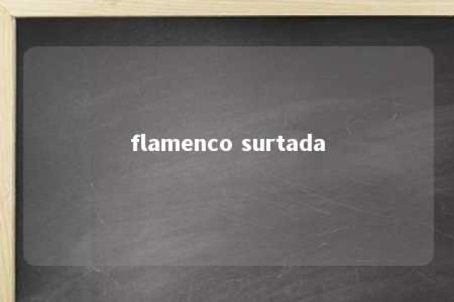 flamenco surtada 