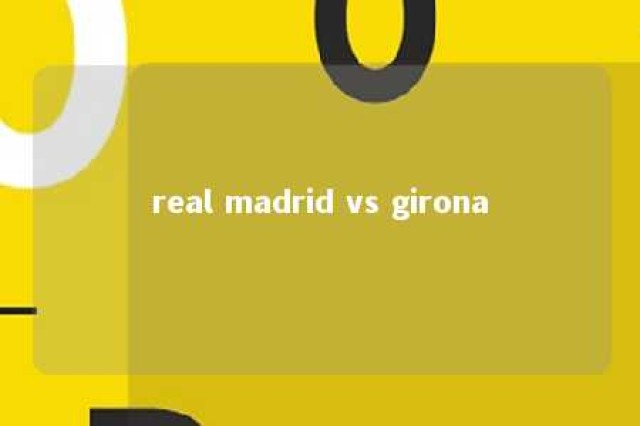 real madrid vs girona 