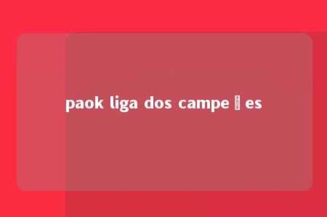 paok liga dos campeões 