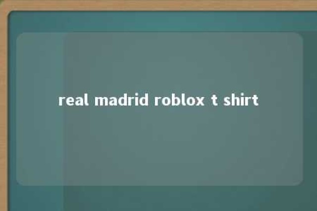 real madrid roblox t shirt 