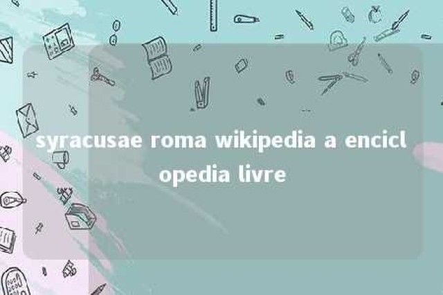 syracusae roma wikipedia a enciclopedia livre 