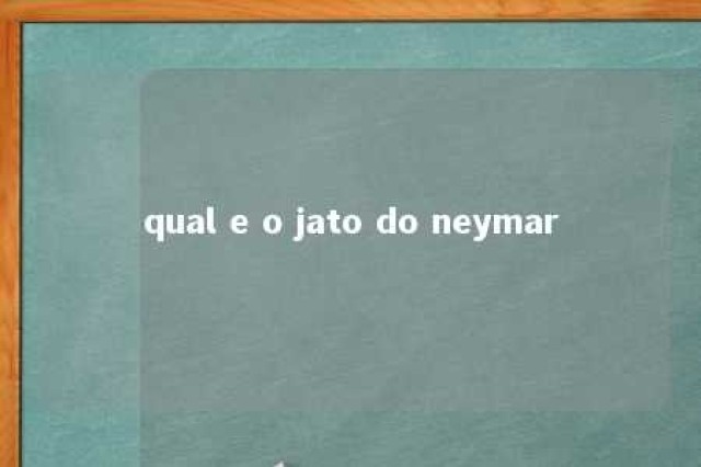 qual e o jato do neymar 