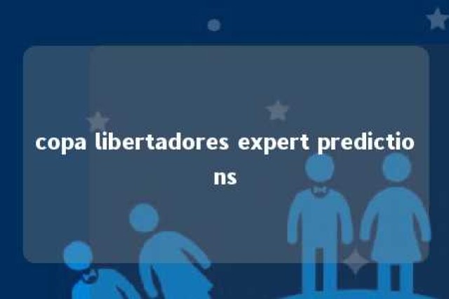 copa libertadores expert predictions 