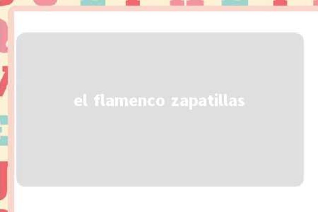 el flamenco zapatillas 