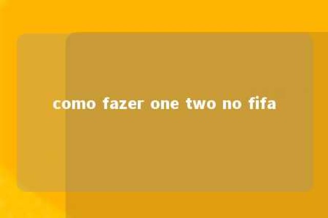 como fazer one two no fifa 