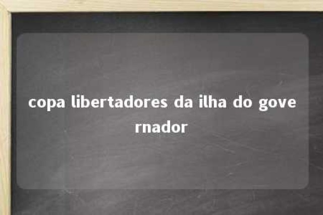 copa libertadores da ilha do governador 