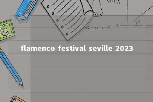 flamenco festival seville 2023 