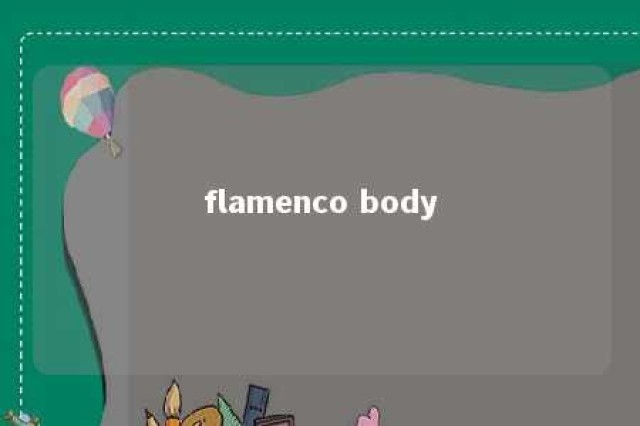 flamenco body 