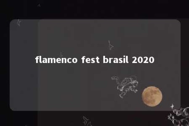 flamenco fest brasil 2020 