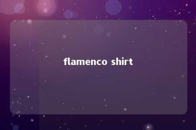 flamenco shirt 