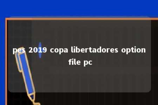 pes 2019 copa libertadores option file pc 