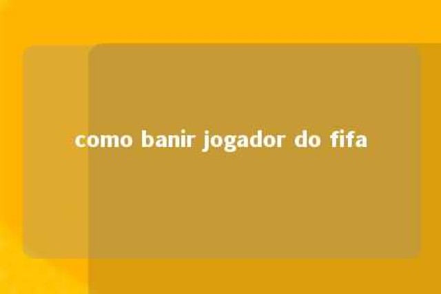 como banir jogador do fifa 