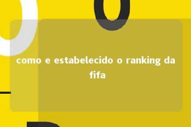 como e estabelecido o ranking da fifa 