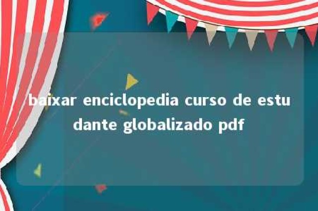 baixar enciclopedia curso de estudante globalizado pdf 