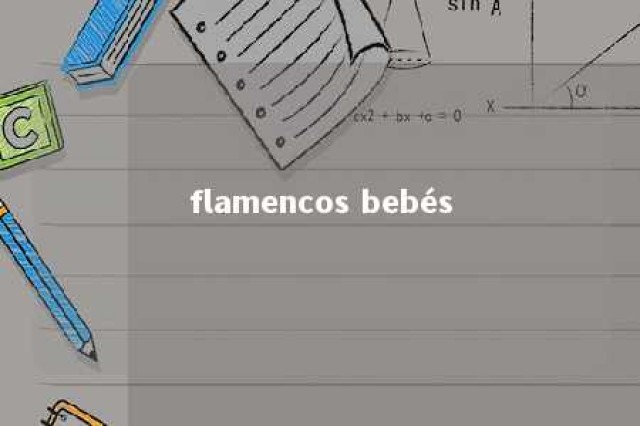 flamencos bebés 