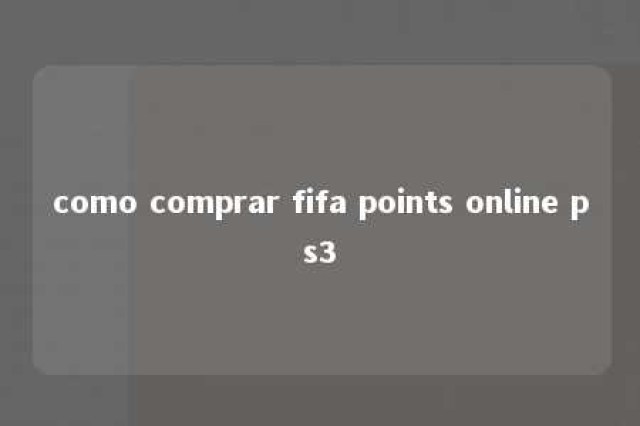 como comprar fifa points online ps3 