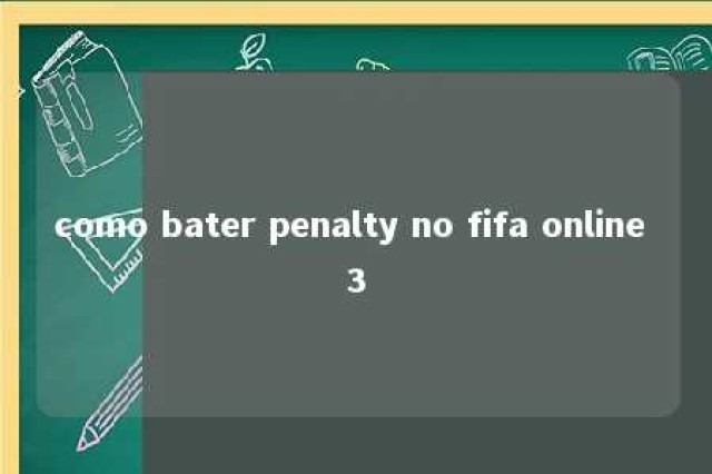 como bater penalty no fifa online 3 