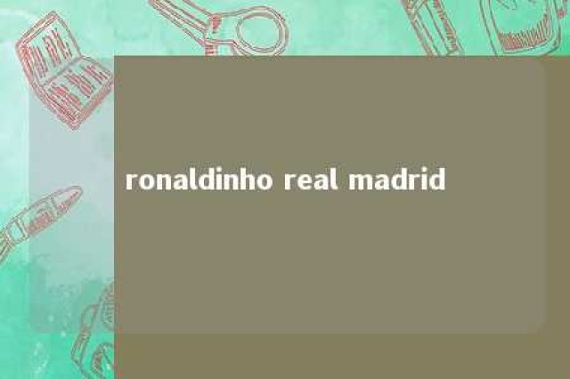 ronaldinho real madrid 