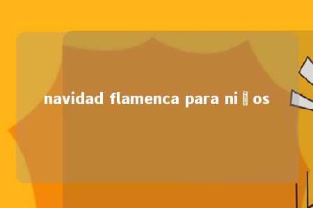 navidad flamenca para niños 