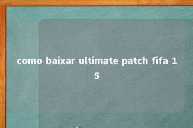 como baixar ultimate patch fifa 15 