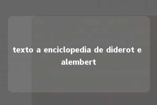 texto a enciclopedia de diderot e alembert 