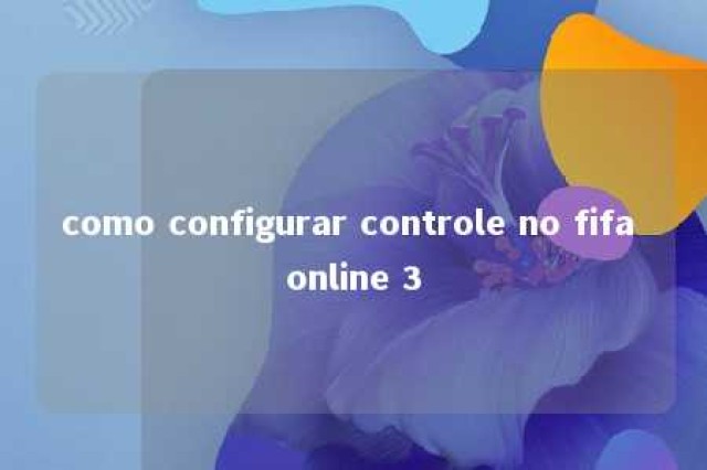 como configurar controle no fifa online 3 