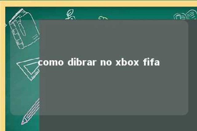 como dibrar no xbox fifa 