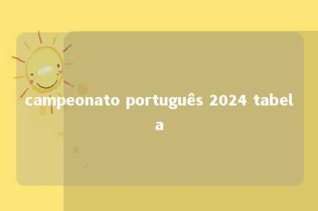 campeonato português 2024 tabela 