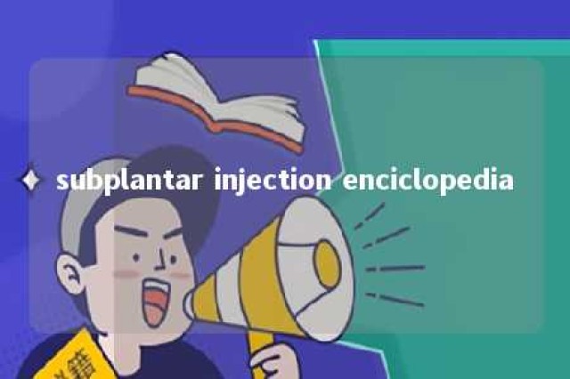 subplantar injection enciclopedia 