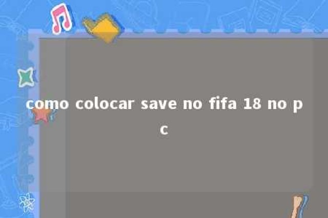 como colocar save no fifa 18 no pc 