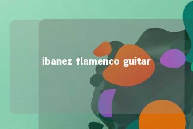 ibanez flamenco guitar 