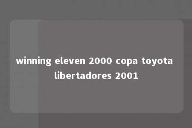 winning eleven 2000 copa toyota libertadores 2001 