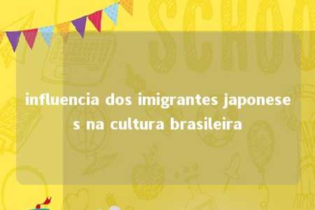 influencia dos imigrantes japoneses na cultura brasileira 