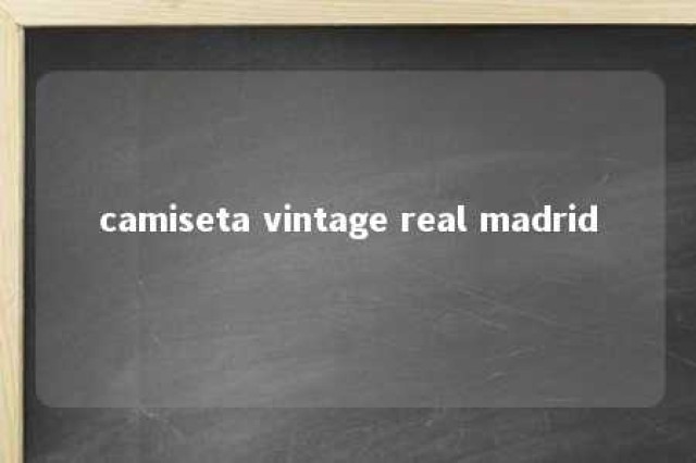 camiseta vintage real madrid 