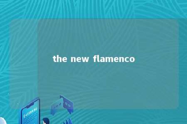 the new flamenco 