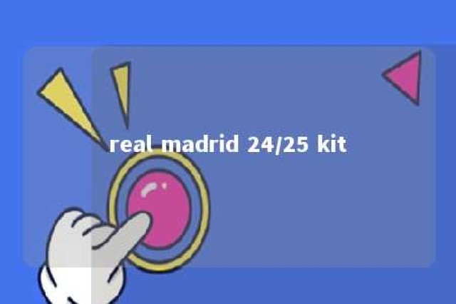 real madrid 24/25 kit 