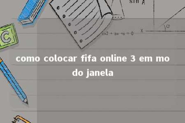 como colocar fifa online 3 em modo janela 