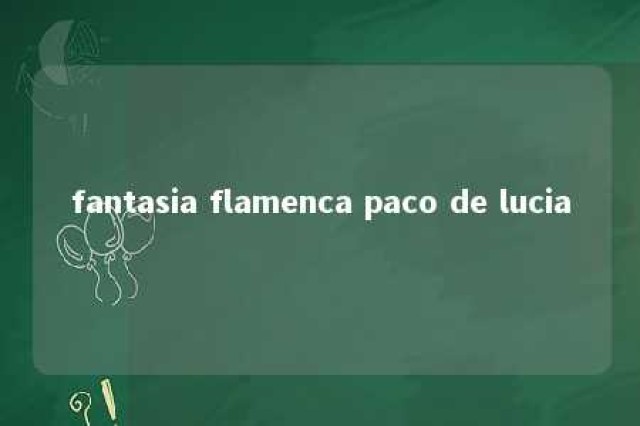 fantasia flamenca paco de lucia 