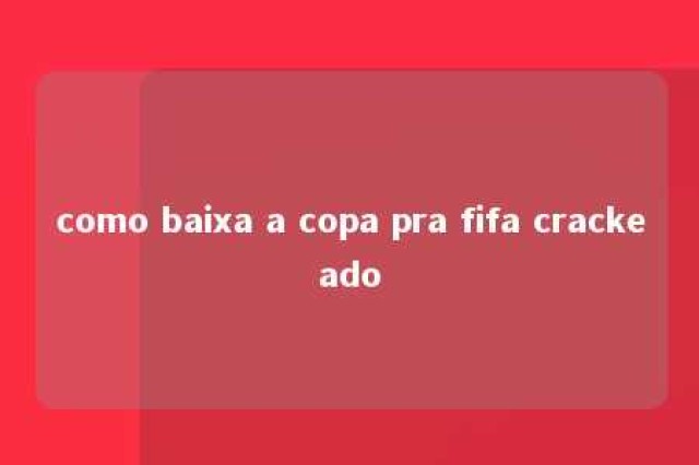 como baixa a copa pra fifa crackeado 